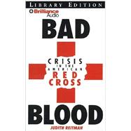 Bad Blood: Crisis in the American Red Cross: Library Edition