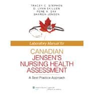 Laboratory Manual for Canadian Jensen's Nursing Health Assessment A Best Practice Approach