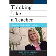 Thinking Like a Teacher Preparing New Teachers for Today's Classrooms