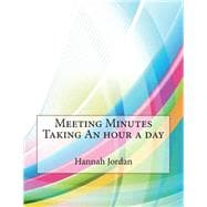 Meeting Minutes Taking an Hour a Day