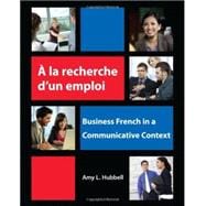 A la recherche d'un emploi Business French in a Communicative Context