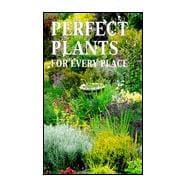 Perfect Plants for Every Place: Choosing the Best Plants for Your Garden