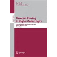 Theorem Proving in Higher Order Logics : 18th International Conference, TPHOLs 2005, Oxford, UK, August 22-25, 2005, Proceedings,9783540283720