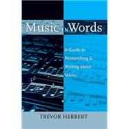 Music in Words A Guide to Researching and Writing about Music