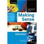 Making Sense in Education: A Student's Guide to Research and Writing