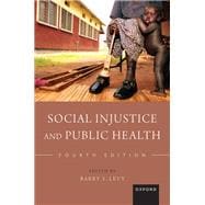 Social Injustice and Public Health