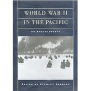 World War II in the Pacific: An Encyclopedia,9780415763721