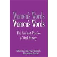 Women's Words: The Feminist Practice of Oral History