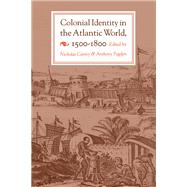 Colonial Identity in the Atlantic World, 1500-1800