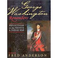 George Washington Remembers Reflections on the French and Indian War