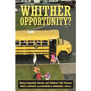 Whither Opportunity? : Rising Inequality and the Uncertain Life Chances of Low-Income Children