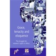 Grace, Tenacity and Eloquence : The Struggle for Women's Rights in Africa