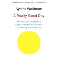 A Really Good Day How Microdosing Made a Mega Difference in My Mood, My Marriage, and My Life