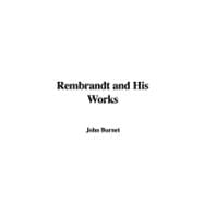 Rembrandt and His Works