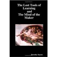 The Lost Tools of Learning and The Mind of the Maker
