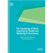 The Psychology of Music Listening for Health and Wellbeing Professionals
