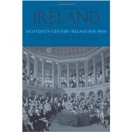 A New History of Ireland, Volume IV Eighteenth Century Ireland 1691-1800