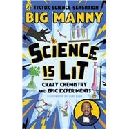 Science is Lit Crazy chemistry and epic experiments