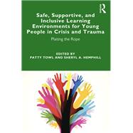 Safe, Supportive, and Inclusive Learning Environments for Young People in Crisis and Trauma