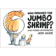 Who Ordered the Jumbo Shrimp? and Other Oxymorons