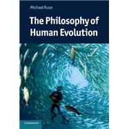 The Philosophy of Human Evolution