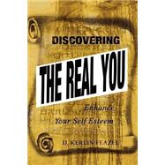 Discovering the Real You : Enhance Your Self Esteem