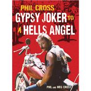 Phil Cross  Gypsy Joker to a Hells Angel