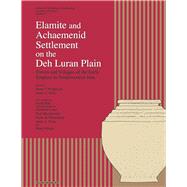 Elamite and Achaemenid Settlement on the Deh Luran Plain