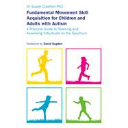 Fundamental Movement Skill Acquisition for Children and Adults With Autism