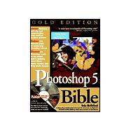 Photoshop 5 Bible: Gold Edition