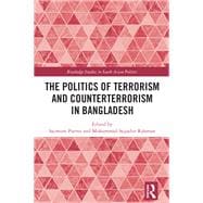 The Politics of Terrorism and Counterterrorism in Bangladesh
