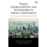 Trade, Globalization and Sustainability Impact Assessment: A Critical Look at Methods and Outcomes