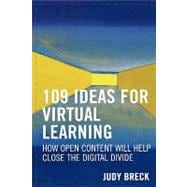 109 Ideas for Virtual Learning How Open Content Will Help Close the Digital Divide