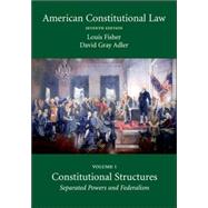 American Constitutional Law: Constitutional Structures, Separated Powers and Federalism