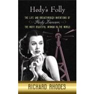 Hedy's Folly: The Life and Breakthrough Inventions of Hedy Lamarr, The Most Beautiful Woman in the World