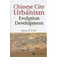 Chinese City and Urbanism : Evolution and Development