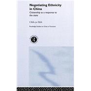 Negotiating Ethnicity in China: Citizenship as a Response to the State