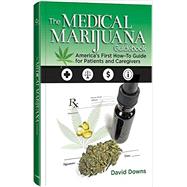 The Medical Marijuana Guidebook: America's First How-to Guide for Patients and Caregivers