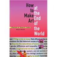 How to Make Art at the End of the World