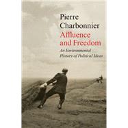 Affluence and Freedom An Environmental History of Political Ideas
