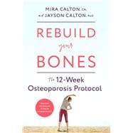 Rebuild Your Bones The 12-Week Osteoporosis Protocol