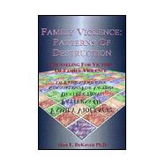 Family Violence : Patterns of Destruction; Counseling for Victims of Family Violence