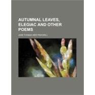 Autumnal Leaves, Elegiac and Other Poems