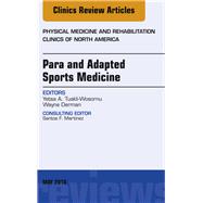 Para and Adapted Sports Medicine, an Issue of Physical Medicine and Rehabilitation Clinics of North America