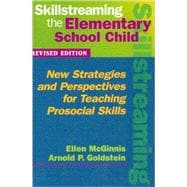 Skillstreaming the Elementary School Child : New Strategies and Perspectives for Teaching Prosocial Skills,9780878223725