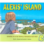 Alexis' Island : Growing up in the Tropical Paradise of Key West