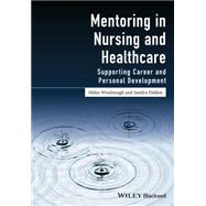 Mentoring in Nursing and Healthcare Supporting Career and Personal Development
