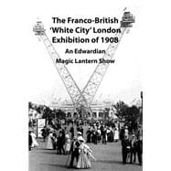 The Franco-british White City London Exhibition of 1908