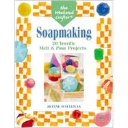 The Weekend Crafter®: Soapmaking 20 Terrific Melt & Pour Projects