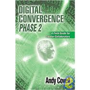 Digital Convergence Phase 2 : A Field Guide for Creator-Collaborators
